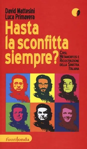 Hasta la sconfitta siempre! Crisi, metamorfosi e ricostruzione della sinistra italiana Nuova Collezione