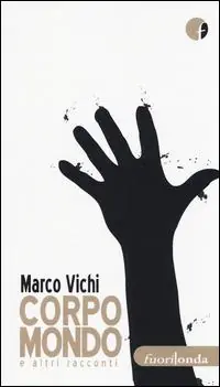 Offerta Del Giorno Corpo mondo e altri racconti