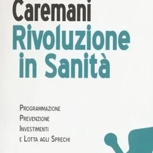 Rivoluzione in sanità. Programmazione, prevenzione, investimenti e lotta agli sprechi Novità