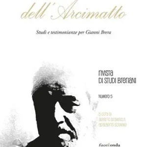 Ultime Pezzi Quaderni dell‘Arcimatto. Studi e testimonianze per Gianni Brera. Vol. 5