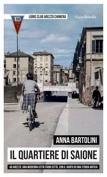 Il quartiere di Saione. Ad Arezzo, una moderna città fuori città, con il vanto di una storia antica Popolare