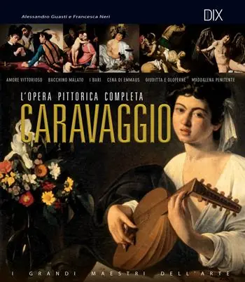 Ultima Occasione Caravaggio. L‘opera pittorica completa