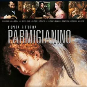 Parmigianino. L‘opera pittorica completa Ultime Pezzi