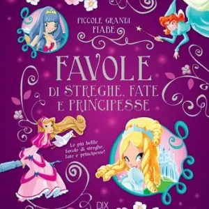 Favole di streghe. Fate e principesse. Le più belle favole di streghe, fate e principesse! Spedito Oggi
