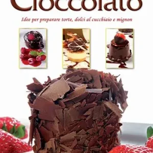 Direttamente Dal Produttore Cioccolato. Idee per preparare torte, dolci al cucchiaio e mignon