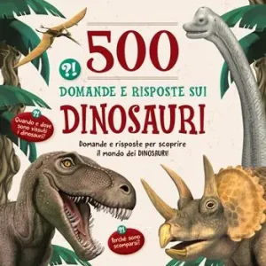 500 domande e risposte sui dinosauri Più Venduto