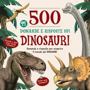 500 domande e risposte sui dinosauri Più Venduto