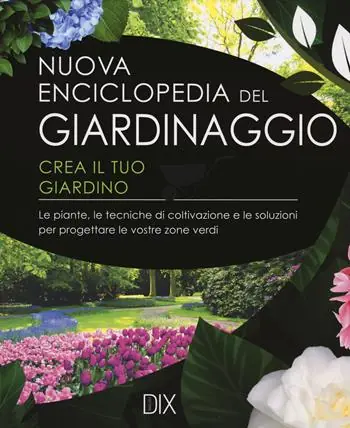 Promozione Esclusiva Nuova enciclopedia del giardinaggio. Crea il tuo giardino. Le piante, le tecniche di coltivazione e le soluzioni per progettare le vostre zone verdi