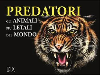 Predatori. Gli animali più letali del mondo Di Tendenza