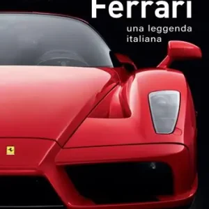 Ferrari. Una leggenda italiana. Ediz. a colori Economico