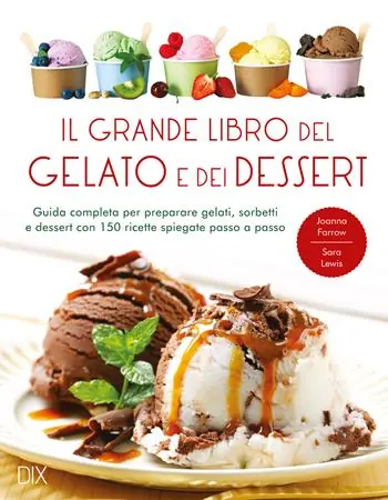 Prezzo Ridotto Il grande libro del gelato e dei dessert. Ediz. a colori