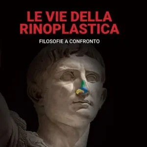 Non Perdere Le vie della rinoplastica. Filosofie a confronto. Ediz. illustrata