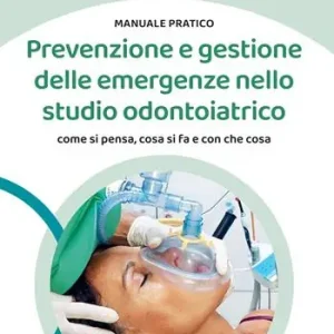 Saldi Prevenzione e gestione delle emergenze nello studio odontoiatrico. Come si pensa, cosa si fa e con che cosa. Ediz. illustrata