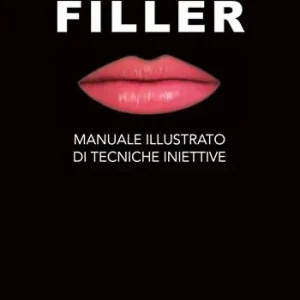 Esclusivo Filler. Manuale illustrato di tecniche iniettive. Ediz. illustrata