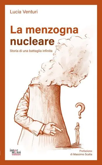 La menzogna nucleare. Storia di una battaglia infinita Ultime Pezzi