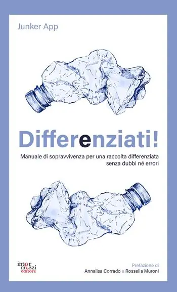 Differenziati! Manuale di sopravvivenza per una raccolta differenziata senza dubbi né errori Direttamente Dal Produttore