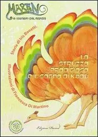 Lo struzzo prodigioso e il sogno di Kadù. Ediz. illustrata Consegna Rapida