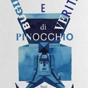 Bugie e verità di Pinocchio. Ediz. illustrata Scelto Dai Clienti