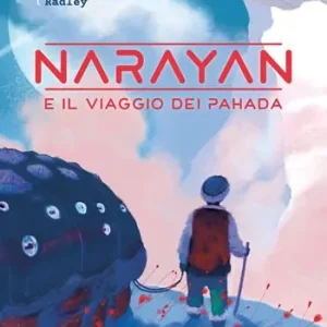 Narayan e il viaggio dei Pahada. Ediz. illustrata A Buon Prezzo