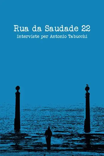 Rua da Saudade 22. Interviste per Antonio Tabucchi Non Perdere