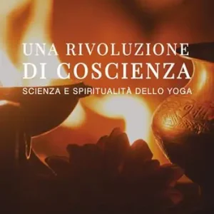 Acquista Ora Una rivoluzione di coscienza. Scienza e spiritualità dello yoga. Ediz. illustrata