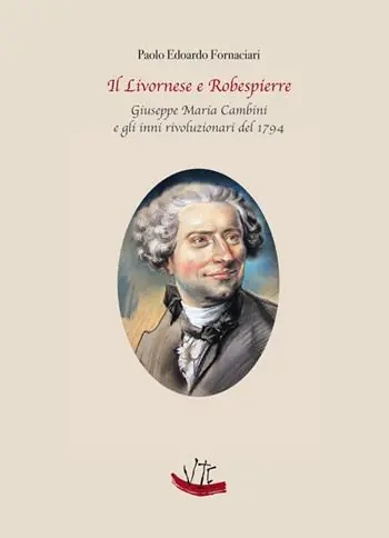 Non Perdere Il Livornese e Robespierre. Giuseppe Maria Cambini e gli inni rivoluzionari del 1794