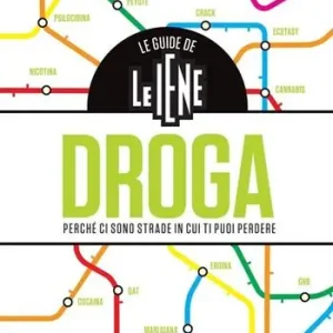 Le guide de Le Iene. Droga, perché ci sono strade in cui ti puoi perdere Prezzo Conveniente