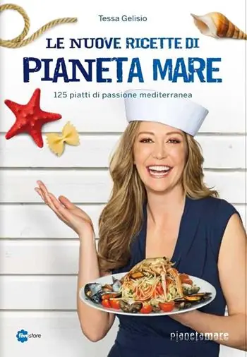 Le nuove ricette di Pianeta Mare. 125 piatti di passione mediterranea Occasione Imperdibile