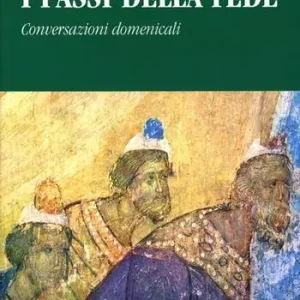 Direttamente Dal Produttore I passi della fede. Conversazioni domenicali sulla liturgia