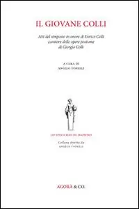 Offerta Speciale Il giovane Colli. Atti del Simposio in onore di Enrico Colli curatore delle opere postume di Giorgio Colli