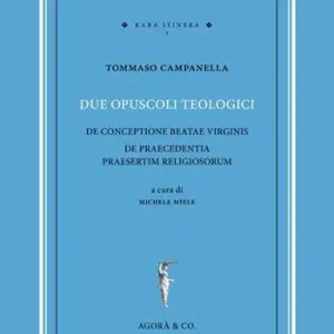 Reso Gratuito Due opuscoli teologici. De conceptione beatae virginis de praecedentia praesertim religiosorum