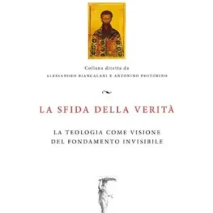 Offerta Speciale La sfida della verità. La teologia come visione del fondamento invisibile