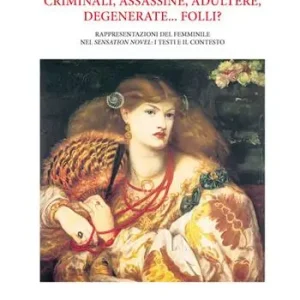 Criminali, assassine, adultere, degenerate... folli? Rappresentazioni del femminile nel Sensation novel i testi e il contesto Offerta Del Giorno