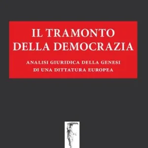 Popolare Il tramonto della democrazia. Analisi giuridica della genesi di una dittatura europea