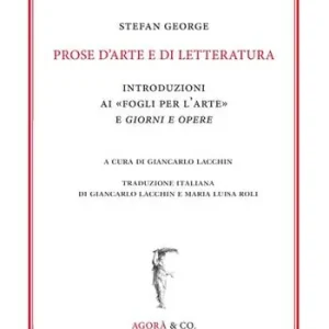 Prose d‘arte e di letteratura. Introduzioni ai «Fogli per l‘arte» e Giorni e Opere Ultima Occasione