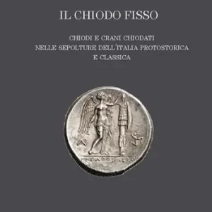 Economico Il «chiodo fisso». Chiodi e crani chiodati nelle sepolture dell‘Italia protostorica e classica