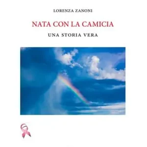 Nata con la camicia. Una storia vera Quantità Limitata