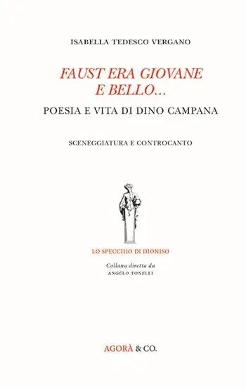 Faust era giovane e bello... Poesia e vita di Dino Campana. Sceneggiatura e controcanto Occasione Imperdibile