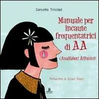 Manuale per incaute frequentatrici di AA (analfabeti affettivi) Vendita Finale