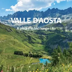Nuova Collezione Valle d‘Aosta. A piedi e in bici lungo i Ru