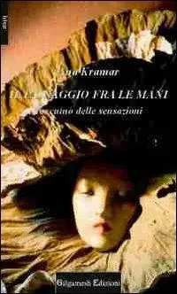 Il passaggio fra le mani. Taccuino delle sensazioni Reso Gratuito