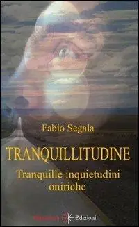 Tranquillitudine. Tranquille inquietudini oniriche Quantità Limitata