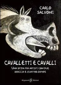 Cavalletti e cavalli. Una sfida fra artisti con due braccia e quattro zampe Nuovo Arrivo