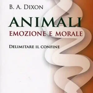 Animali. Emozioni e morale. Delimitare il confine Offerta Limitata