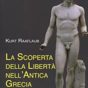 La scoperta della libertà nell‘antica Grecia Quantità Limitata
