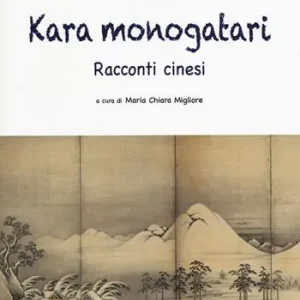 Kara monogatari. Racconti cinesi Più Venduto