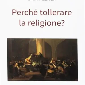 Perché tollerare la religione? Soddisfatti O Rimborsati