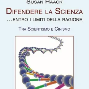 Compra Adesso Difendere la scienza entro i limiti della ragione. Tra scientismo e cinismo