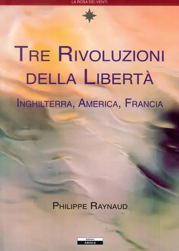 Tre rivoluzioni della libertà. Inghilterra, America, Francia Offerta Limitata