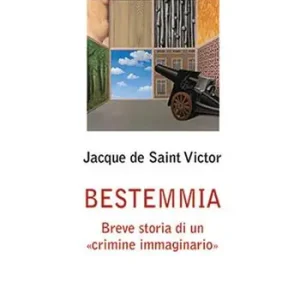 Must-Have Bestemmia. Breve storia di un «crimine immaginario»